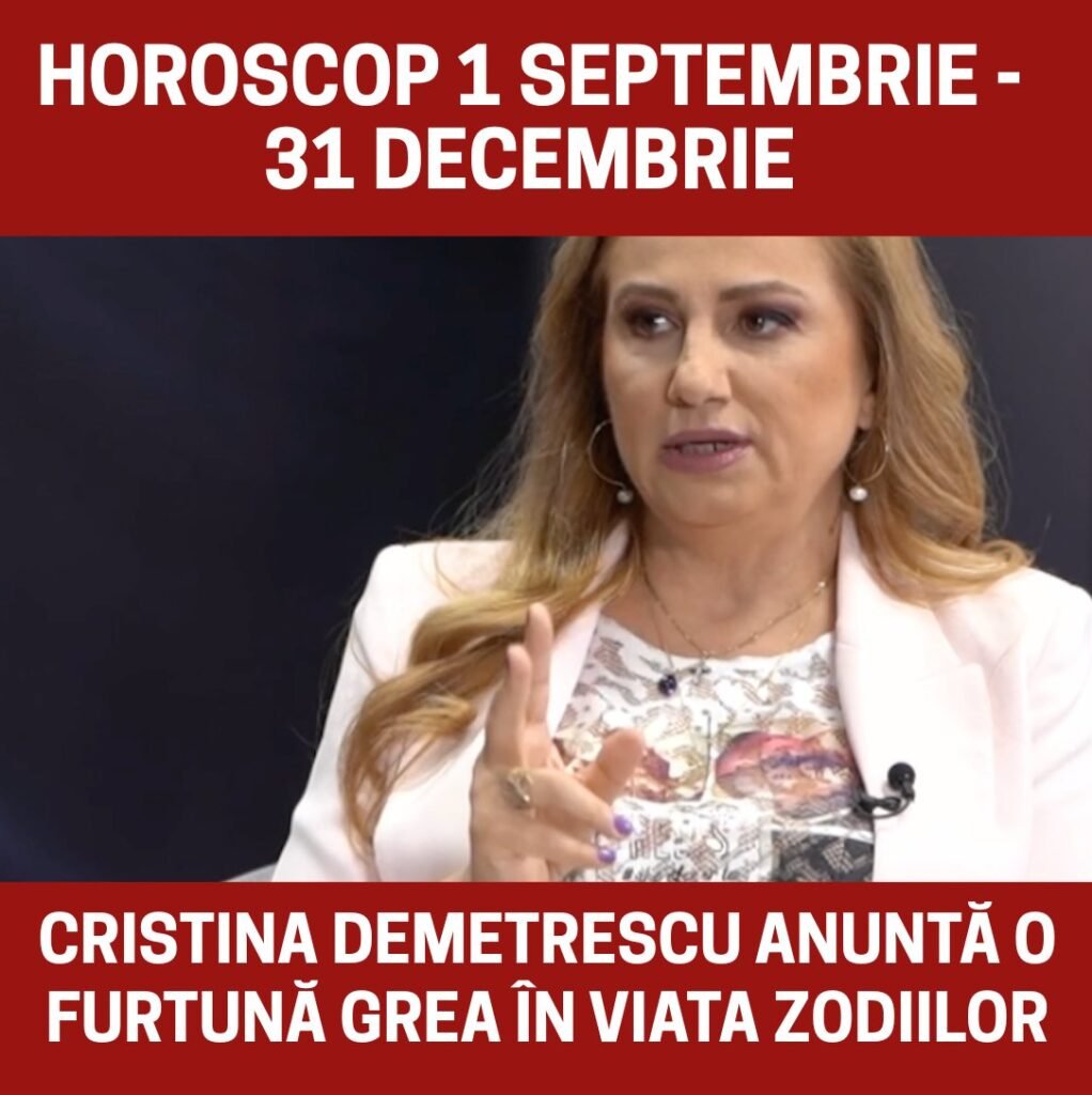 Horoscop special Cristina Demetrescu 1 septembrie – 31 decembrie 2025