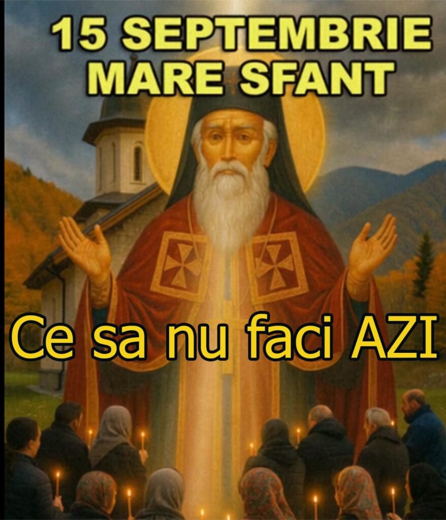 Calendar ortodox 15 septembrie 2025. E prăznuit unul dintre cei mai iubiți sfinți ai Bisericii Ortodoxe Române